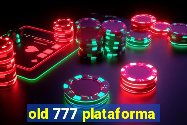 old 777 plataforma